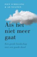 Als het niet meer gaat - Piet Schelling, Ad Nuijten - ebook - thumbnail