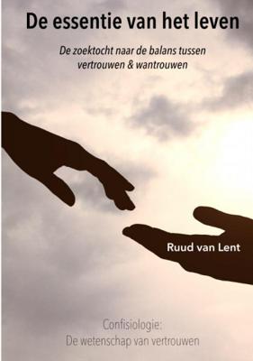 Ruud Van Lent De essentie van het leven Ruud Van Lent De essentie van het leven