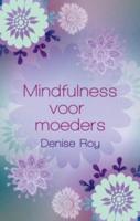 Mindfulness voor moeders - Denise Roy - eBook (9789045311814) - thumbnail