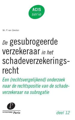 De gesubrogeerde verzekeraar in het schadeverzekeringsrecht (Paperback)