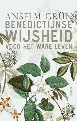 Benedictijnse wijsheid voor het ware leven - Anselm Grün, Meinrad Dufner - ebook