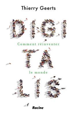 Digitalis ; comment réinventer le monde - Thierry Geerts - ebook