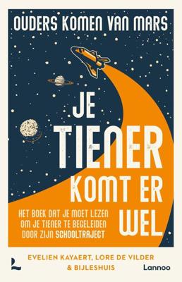 Ouders komen van Mars: je tiener komt er wel - Lore De Vilder, BijlesHuis, Tieners in huis - ebook