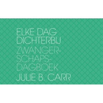 Elke Dag Dichterbij, Zwangerschapsdagboek (Julie B Carr)