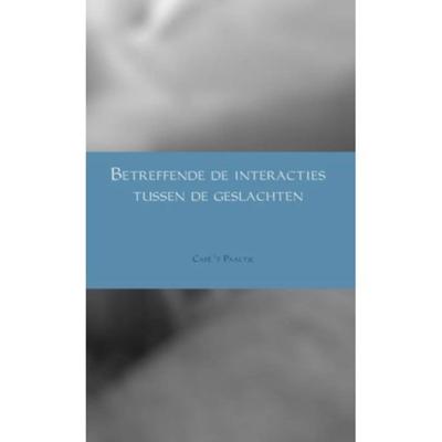 Betreffende de interacties tussen de geslachten - Café 't Paaltje - Paperback (9789402156126)