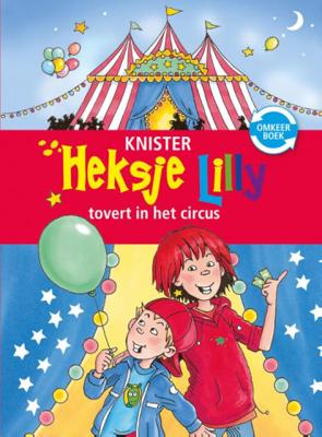 Knister Heksje Lilly omkeerboek 8+   Heksje Lilly tovert in het circus & Heksje Lilly redt de magische eenhoorn