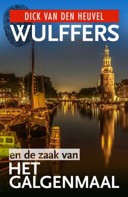 Wulffers en de zaak van het galgenmaal - Dick van den Heuvel - ebook