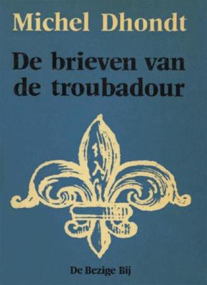 De brieven van de troubadour - Astere Michel Dhondt - eBook (9789023471882)
