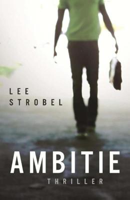 Ambitie - Lee Strobel - ebook
