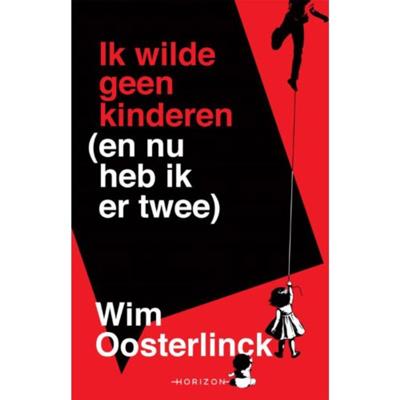 Ik wilde geen kinderen (en nu heb ik er twee) (Paperback)