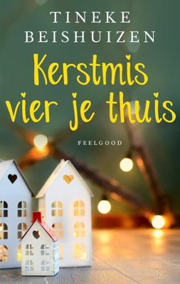 Kerstmis vier je thuis - Tineke Beishuizen - ebook