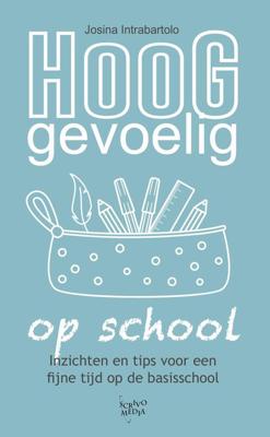 Hooggevoelig op school - Josina Intrabartolo - ebook