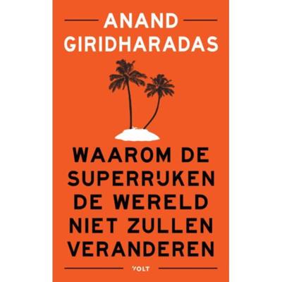 Waarom de superrijken de wereld niet zullen veranderen - Anand Giridharadas - Paperback (9789021418537) Waarom de superrijken de wereld niet zullen veranderen - Anand Giridharadas - Paperback (9789021418537)