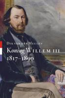 Koning Willem III - 1817-1890 - Dik van der Meulen - eBook (9789461274847) - thumbnail