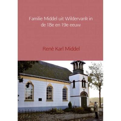 Familie Middel uit Wildervank in de 18e en 19e eeuw - René Karl Middel - Paperback (9789402113969)
