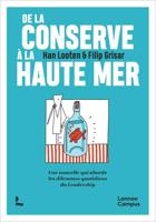 De la conserve à la haute mer ; Une nouvelle qui aborde les dilemmes quotidiens du Leadership - Han Looten - ebook - thumbnail