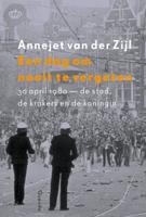 Een dag om nooit te vergeten - Annejet van der Zijl - eBook (9789021448954) - thumbnail