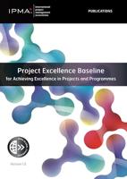 Project Excellence Baseline for Achieving Excellence in Projects and Programmes (IPMA series) (English Edition) - thumbnail