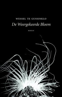 De weergekeerde bloem - Wessel te Gussinklo - ebook