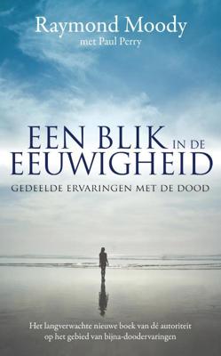 Een blik in de eeuwigheid - Raymond Moody & Paul Perry - eBook (9789044963083) Een blik in de eeuwigheid - Raymond Moody & Paul Perry - eBook (9789044963083)