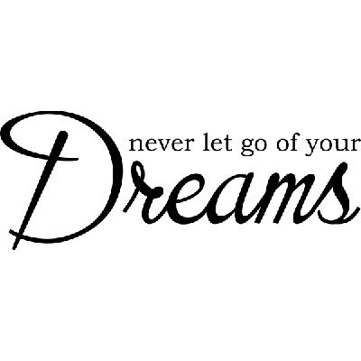 Never let go of your dreams - Muursticker