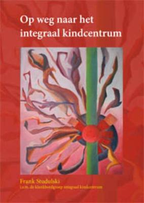 Op weg naar het Integraal kindcentrum - Frank Studulski - Paperback (9789088501562)