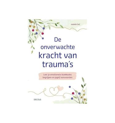 De onverwachte kracht van trauma's (Paperback)