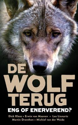 De wolf terug - Dick Klees, Erwin van Maanen, Leo Linnartz, Michiel van der Weide, Ger Meesters - ebook