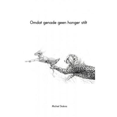 Omdat genade geen honger stilt - Michiel Stokvis - Paperback (9789402165708)