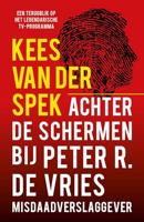 Achter de schermen bij Peter R. de Vries - Een terugblik - Kees van der Spek - ebook - thumbnail