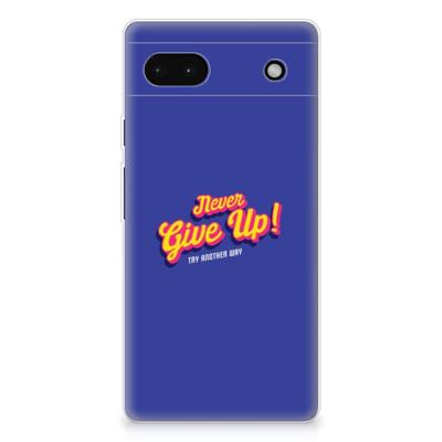 Google Pixel 6A | Siliconen hoesje | met naam Never Give Up Google Pixel 6A | Siliconen hoesje | met naam Never Give Up