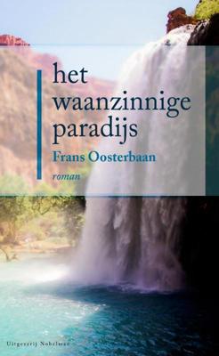 Het waanzinnige paradijs - Frans Oosterbaan - ebook Het waanzinnige paradijs - Frans Oosterbaan - ebook