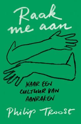 Raak me aan - Philip Troost - Paperback (9789043535694) Raak me aan - Philip Troost - Paperback (9789043535694)