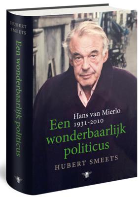 Hubert Smeets Een wonderbaarlijk politicus Hubert Smeets Een wonderbaarlijk politicus