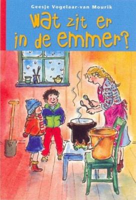 Wat zit er in de emmer? - Geesje Vogelaar-van Mourik - ebook