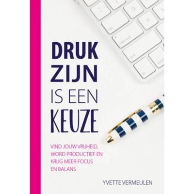 Druk zijn is een keuze (Paperback)
