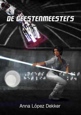 De Geestenmeesters - Anna López Dekker - ebook