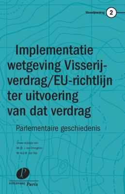 Implementatie van het Visserijverdrag en de EU-richtlijn ter uitvoering van dat verdrag in de Nederl Implementatie van het Visserijverdrag en de EU-richtlijn ter uitvoering van dat verdrag in de Nederl