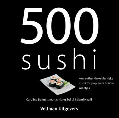 Kookboek 500 sushi - Caroline Bennett m.m.v. Hong Sui Li & Sami Nkaili