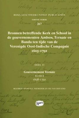 Bronnen betreffende Kerk en School in de gouvernementen Ambon, Ternate en Banda ten tijde van de Ver Bronnen betreffende Kerk en School in de gouvernementen Ambon, Ternate en Banda ten tijde van de Ver