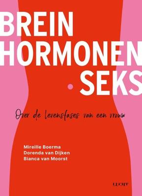 Brein hormonen seks - Mireille Boerma, Dorenda van Dijken, Bianca van Moorst - ebook