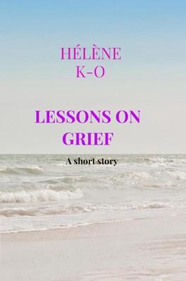 Lessons on grief - Hélène K-O - ebook