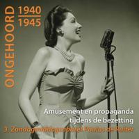 Ongehoord 1940 - 1945 - Amusement en propaganda tijdens de bezetting 3 Het Zondagmiddagcabaret van Paulus de Ruiter - thumbnail