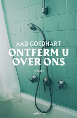Ontferm u over ons - Aad Goedhart - ebook