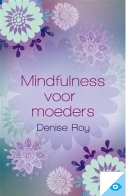 Mindfulness voor moeders - Denise Roy - eBook (9789045311814)