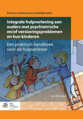 Integrale hulpverlening aan ouders met psychiatrische en/of verslavingsproblemen en hun kinderen (Pa Integrale hulpverlening aan ouders met psychiatrische en/of verslavingsproblemen en hun kinderen (Pa