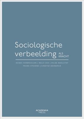 Sociologische verbeelding als kracht - Agnes Verbruggen, Hilde Maelstaf, Frank Stevens, Greetje Desnerck - ebook