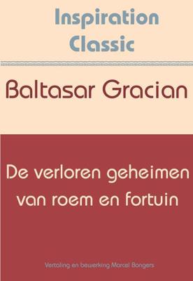 De verloren geheimen van roem en fortuin - Baltasar Gracian - ebook