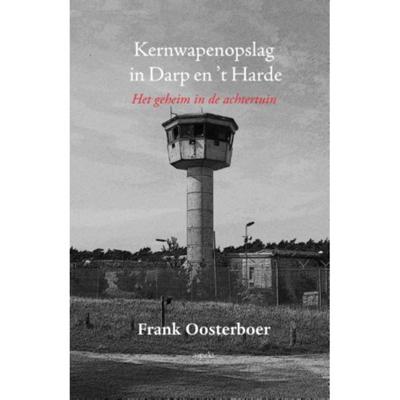 Kernwapenopslag in Darp en 't Harde (Paperback)