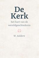 De kerk, het hart van de wereldgeschiedenis - W. Aalders - ebook - thumbnail